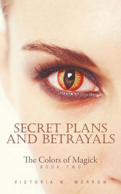Secret Plans and Betrayals: The Colors of Magick (Paperback)