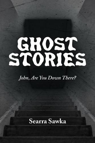 Ghost Stories: John, Are You Down There? (Paperback)