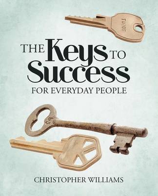 The Keys to Success: For Everyday People (Paperback)
