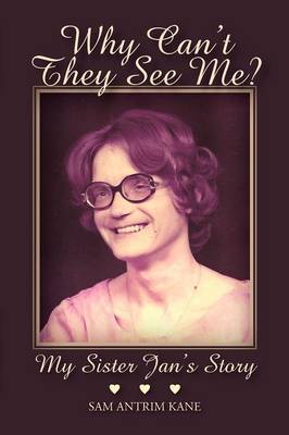 Why Can't They See Me?: My Sister Jan's Story (Paperback)