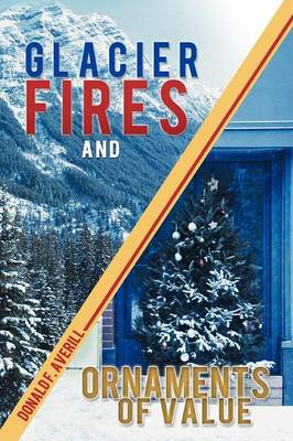 Glacier Fires and Ornaments of Value (Paperback)