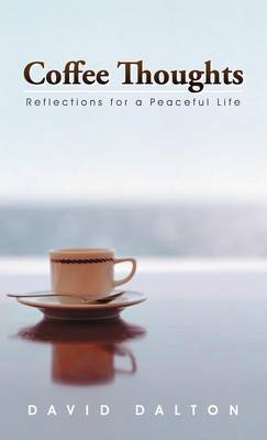 Coffee Thoughts: Reflections for a Peaceful Life (Hardback)