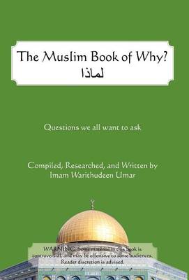 The Muslim Book of Why: What Everyone Should Know about Islam (Hardback)