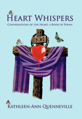 Heart Whispers: Conversations of the Heart, a Book of Poems (Hardback)