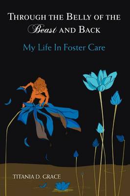 Through the Belly of the Beast and Back: My Life in Foster Care (Paperback)