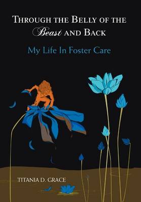 Through the Belly of the Beast and Back: My Life in Foster Care (Hardback)