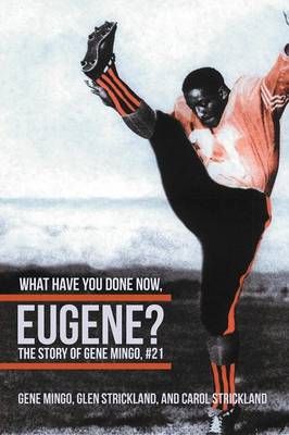 What Have You Done Now, Eugene?: The Story of Gene Mingo, #21 (Paperback)