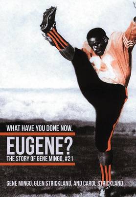 What Have You Done Now, Eugene?: The Story of Gene Mingo, #21 (Hardback)