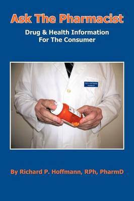 Ask the Pharmacist: Drug & Health Information for the Consumer (Paperback)