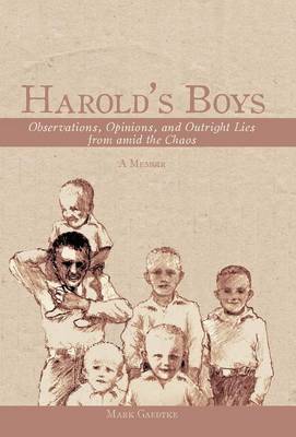 Harold's Boys: Observations, Opinions, and Outright Lies from Amid the Chaos (Hardback)