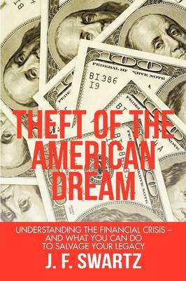 Theft of the American Dream: Understanding the Financial Crisis - And What You Can Do to Salvage Your Legacy (Paperback)