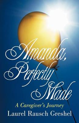 Amanda, Perfectly Made: A Caregiver's Journey (Paperback)