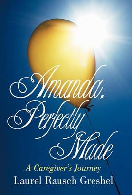 Amanda, Perfectly Made: A Caregiver's Journey (Hardback)