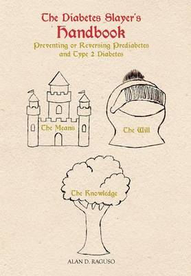 The Diabetes Slayer's Handbook: Preventing or Reversing Prediabetes and Type 2 Diabetes (Hardback)