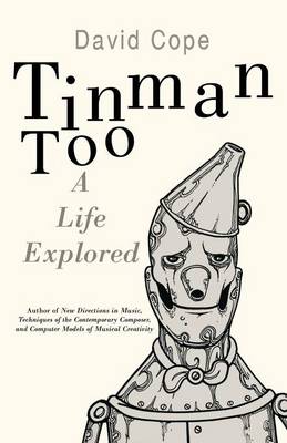 Tinman Too: A Life Explored (Paperback)