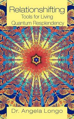 Relationshifting: Tools for Living Quantum Resplendency: The Eeezy Mirror-Call Workbook: Emergent, Entanglement, Eternal, Zestful You (Hardback)