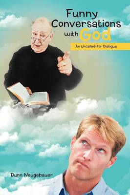 Funny Conversations with God: An Uncalled-For Dialogue (Paperback)