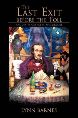 The Last Exit Before the Toll: Art, Death, Asperger's, and Dreams (Paperback)