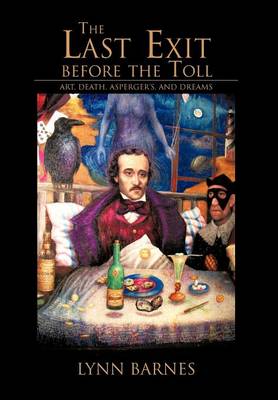 The Last Exit Before the Toll: Art, Death, Asperger's, and Dreams (Hardback)