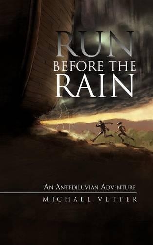 Run Before the Rain: An Antediluvian Adventure (Hardback)