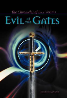 The Chronicles of Lux Veritas: Evil at the Gates (Hardback)