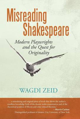 Misreading Shakespeare: Modern Playwrights and the Quest for Originality (Hardback)