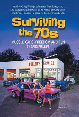 Surviving the 70s: Muscle Cars, Freedom and Fun (Hardback)
