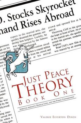 Just Peace Theory Book One: Spiritual Morality, Radical Love, and the Public Conversation (Paperback)