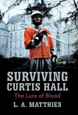 Surviving Curtis Hall: The Lure of Blood (Hardback)