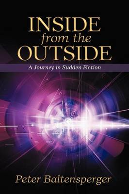 Inside from the Outside: A Journey in Sudden Fiction (Paperback)