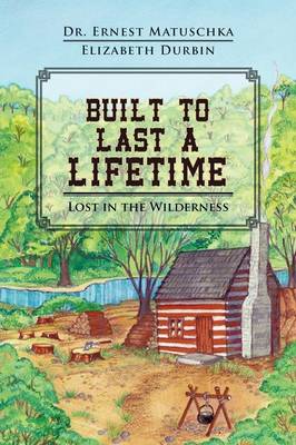 Built to Last a Lifetime: Lost in the Wilderness (Paperback)
