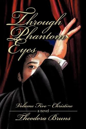 Through Phantom Eyes: Volume Five - Christine (Paperback)