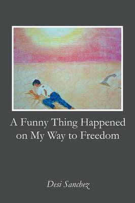 A Funny Thing Happened on My Way to Freedom (Paperback)