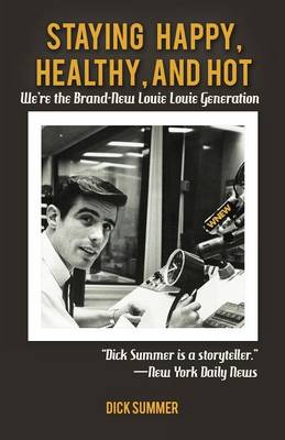 Staying Happy, Healthy, and Hot: We're the Brand-New Louie Louie Generation (Paperback)
