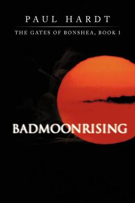 Badmoonrising: The Gates of Bonshea, Book I (Paperback)