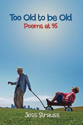 Too Old to Be Old: Poems at 95 (Paperback)