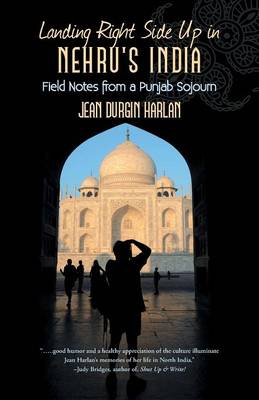 Landing Right Side Up in Nehru's India: Field Notes from a Punjab Sojourn (Paperback)