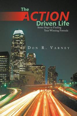 The Action-Driven Life: Seven Steps to Finding Your Winning Formula (Paperback)