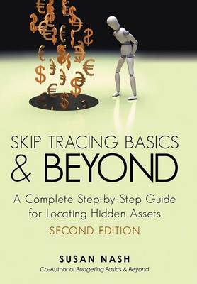 Skip Tracing Basics and Beyond: A Complete, Step-By-Step Guide for Locating Hidden Assets, Second Edition (Hardback)