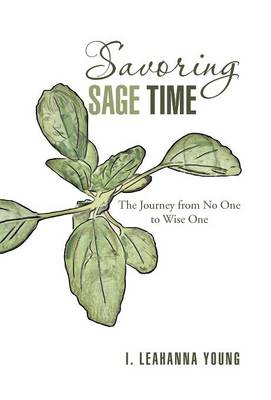 Savoring Sage Time: The Journey from No One to Wise One (Hardback)