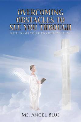 Overcoming Obstacles to See You Through: Faith to See You Through Anything (Paperback)