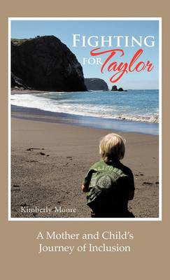 Fighting for Taylor: A Mother and Child's Journey of Inclusion (Hardback)