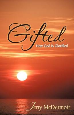 Gifted: How God Is Glorified (Paperback)
