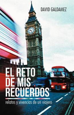El Reto de MIS Recuerdos: Relatos y Vivencias de Un Viajero (Paperback)