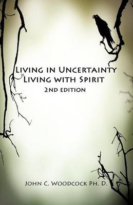 Living in Uncertainty, Living with Spirit (Paperback)