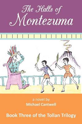 The Halls of Montezuma: Book Three of the Tollan Trilogy (Paperback)