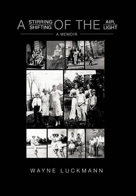A Stirring of the Air, a Shifting of the Light: A Memoir (Hardback)
