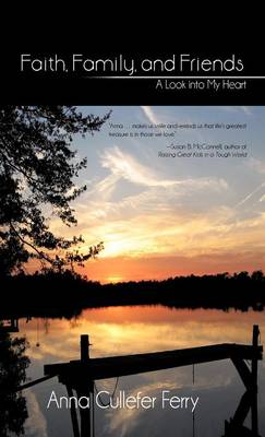 Faith, Family, and Friends: A Look Into My Heart (Hardback)