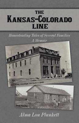 The Kansas-Colorado Line: Homesteading Tales of Several Families (Paperback)