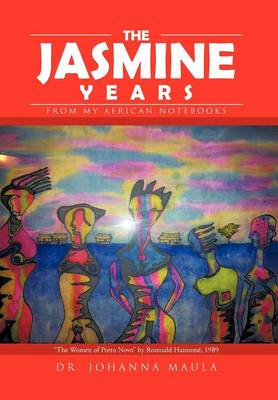 The Jasmine Years: From My African Notebooks (Hardback)